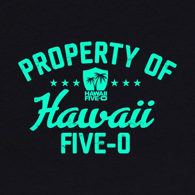 Property Of Hawaii Five 0 by chancgrantc@gmail.com